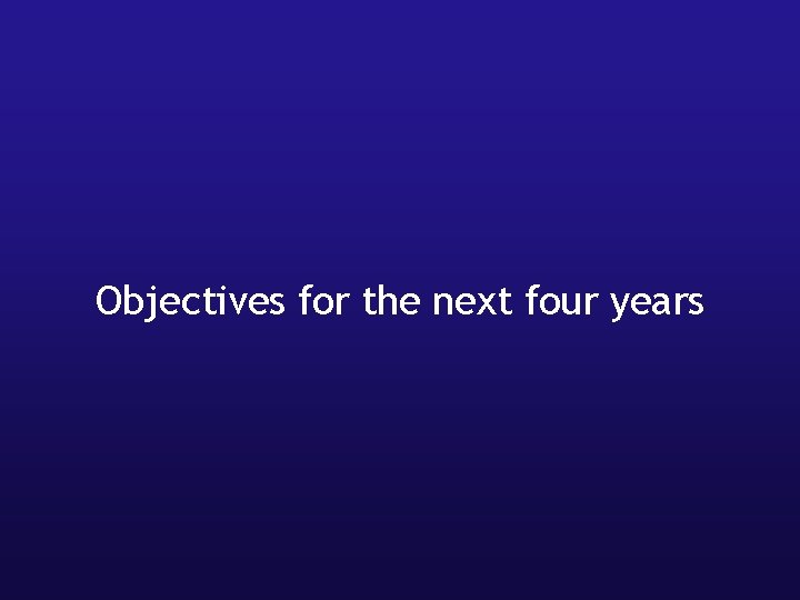Objectives for the next four years 