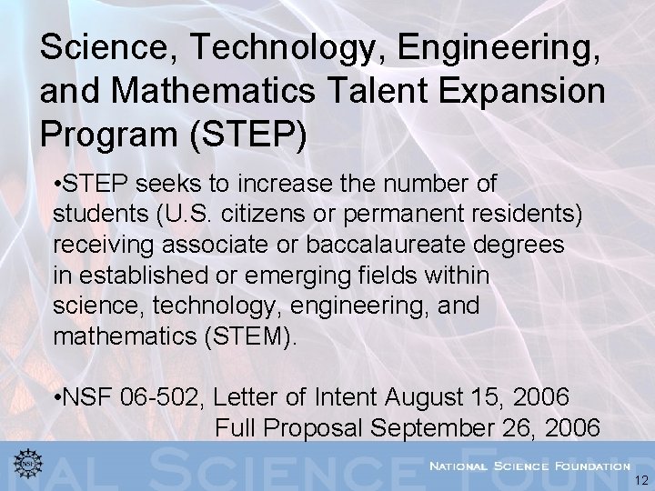 Science, Technology, Engineering, and Mathematics Talent Expansion Program (STEP) • STEP seeks to increase