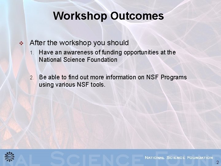 Workshop Outcomes v After the workshop you should 1. Have an awareness of funding