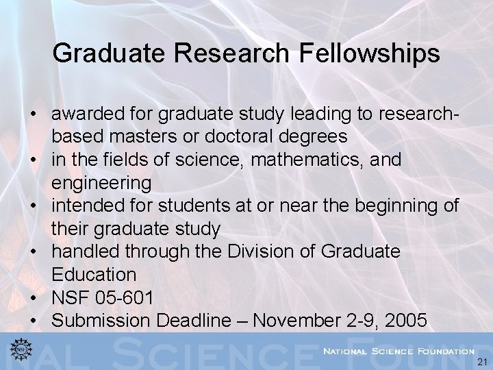 Graduate Research Fellowships • awarded for graduate study leading to researchbased masters or doctoral
