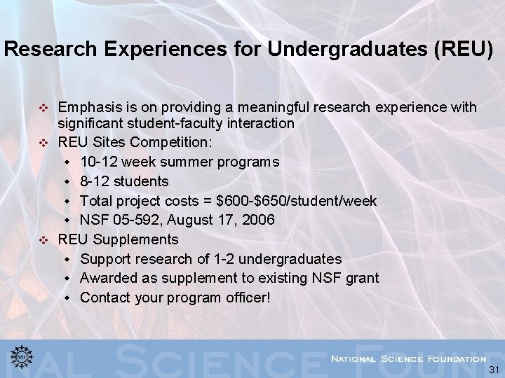 Research Experiences for Undergraduates (REU) v v v Emphasis is on providing a meaningful