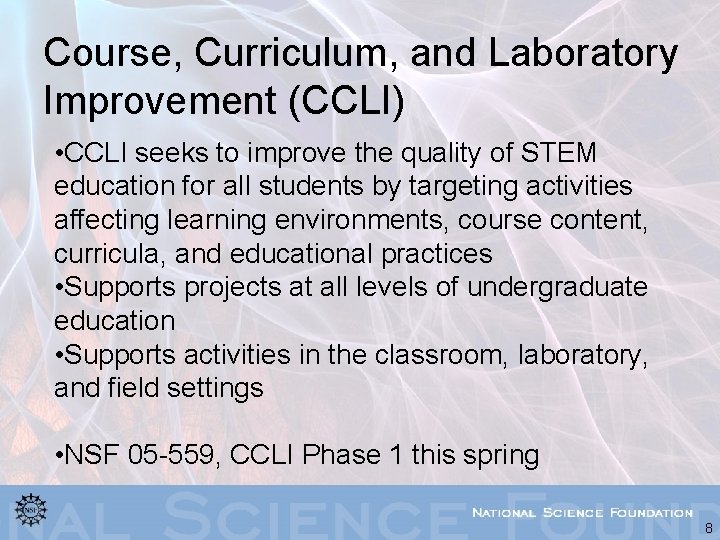 Course, Curriculum, and Laboratory Improvement (CCLI) • CCLI seeks to improve the quality of