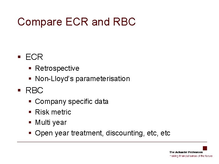 Compare ECR and RBC § ECR § Retrospective § Non-Lloyd’s parameterisation § RBC §