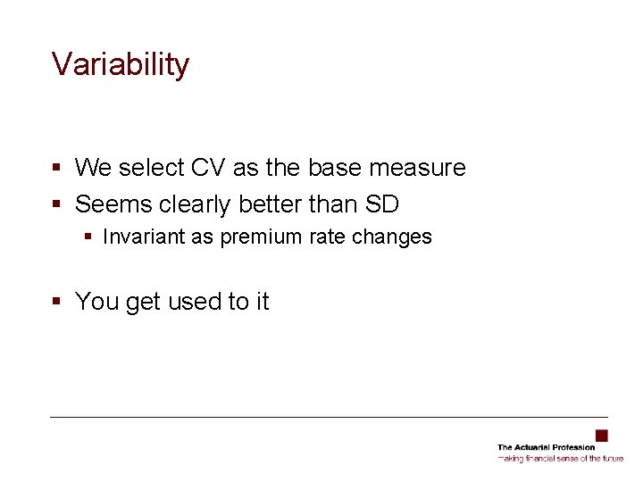Variability § We select CV as the base measure § Seems clearly better than