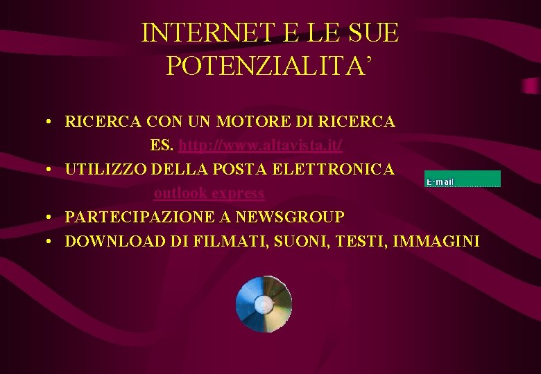 INTERNET E LE SUE POTENZIALITA’ • RICERCA CON UN MOTORE DI RICERCA ES. http: