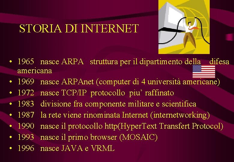 STORIA DI INTERNET • 1965 nasce ARPA struttura per il dipartimento della difesa americana