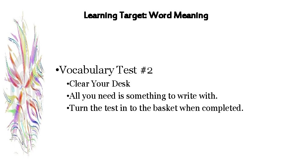 Learning Target: Word Meaning • Vocabulary Test #2 • Clear Your Desk • All