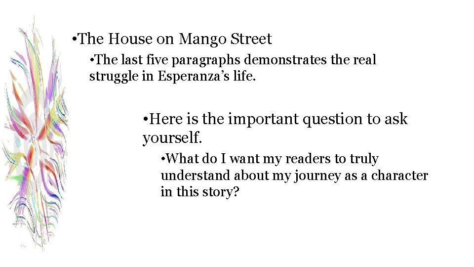  • The House on Mango Street • The last five paragraphs demonstrates the