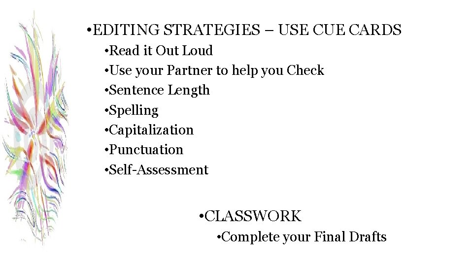  • EDITING STRATEGIES – USE CUE CARDS • Read it Out Loud •