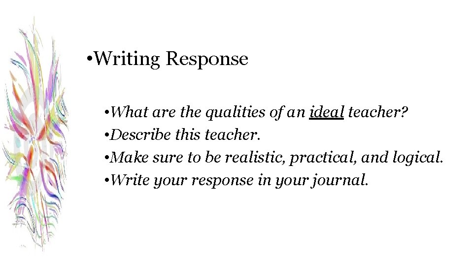  • Writing Response • What are the qualities of an ideal teacher? •