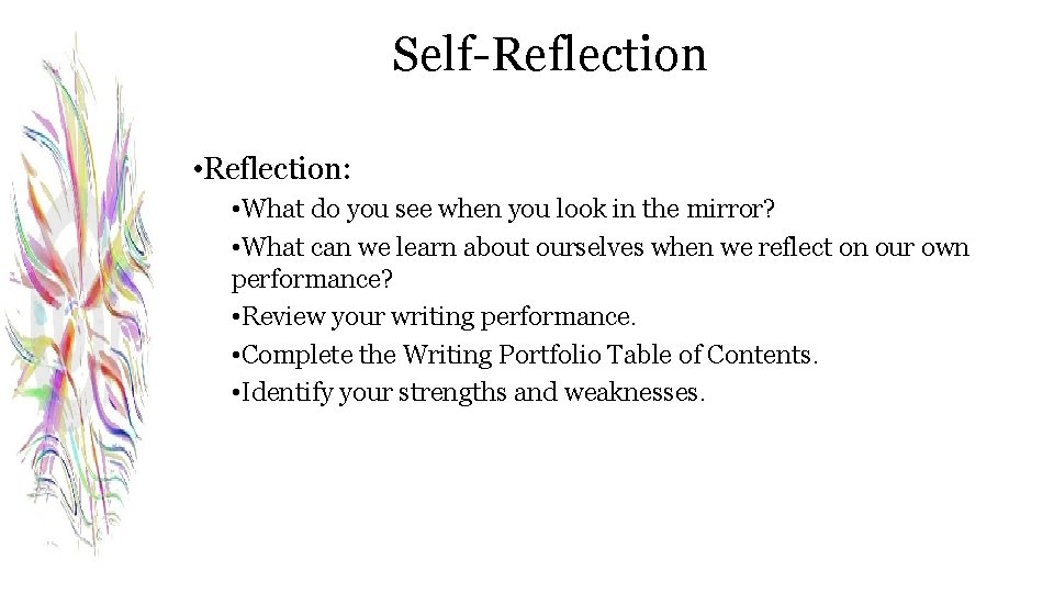 Self-Reflection • Reflection: • What do you see when you look in the mirror?