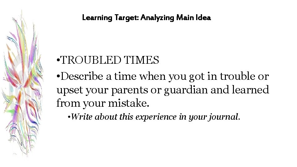 Learning Target: Analyzing Main Idea • TROUBLED TIMES • Describe a time when you