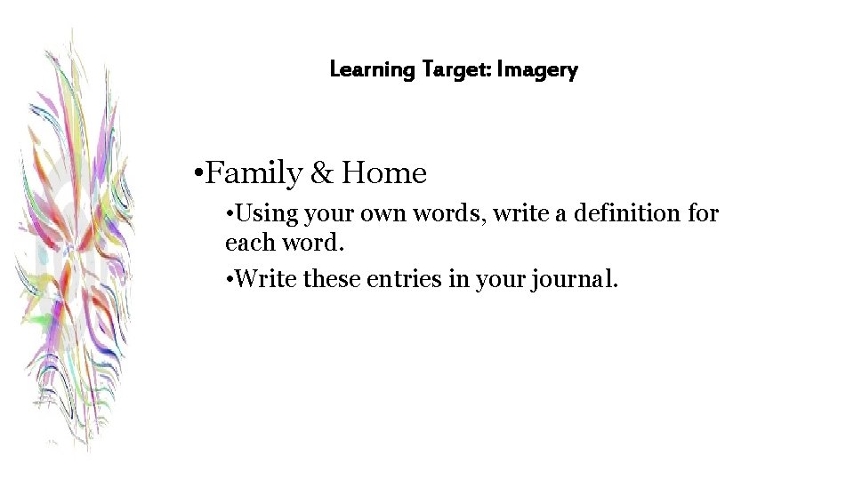 Learning Target: Imagery • Family & Home • Using your own words, write a