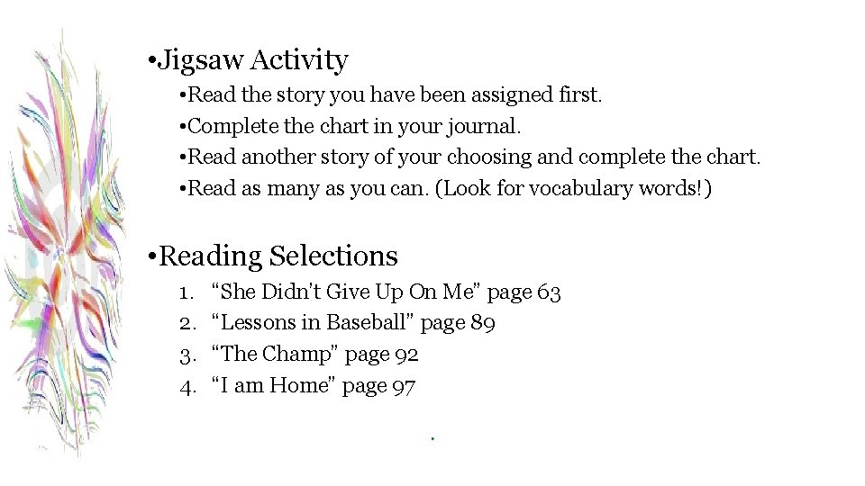  • Jigsaw Activity • Read the story you have been assigned first. •