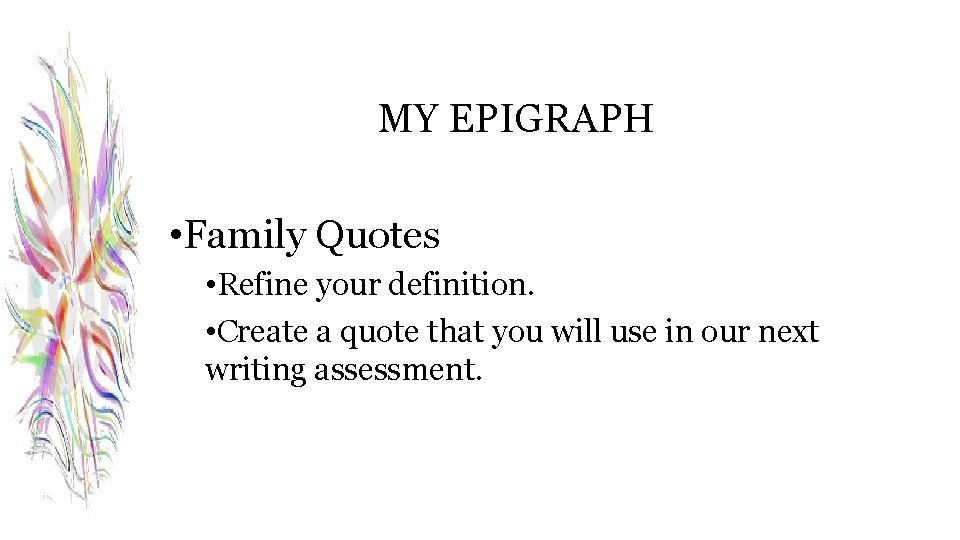 MY EPIGRAPH • Family Quotes • Refine your definition. • Create a quote that