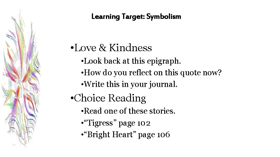 Learning Target: Symbolism • Love & Kindness • Look back at this epigraph. •