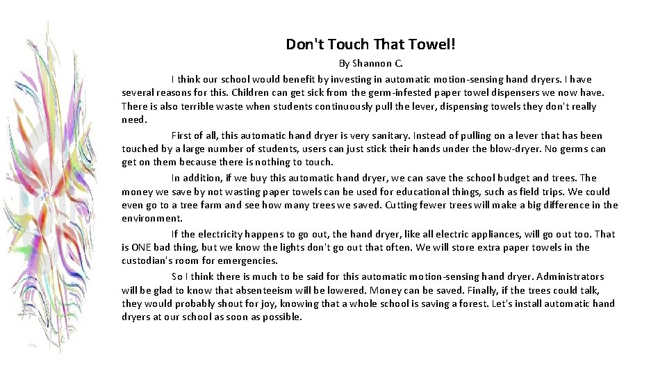 Don't Touch That Towel! By Shannon C. I think our school would benefit by