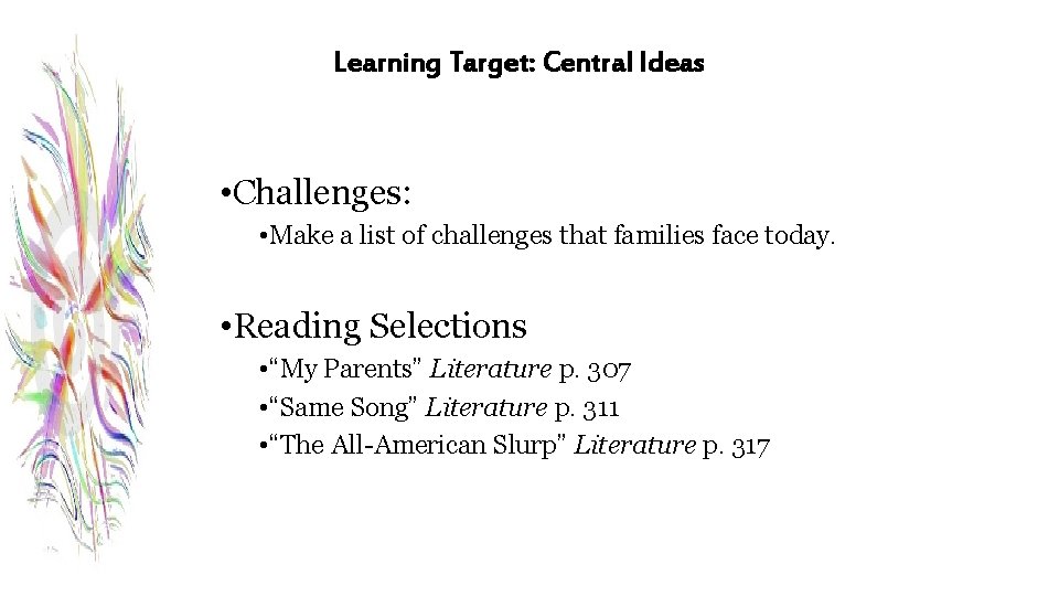 Learning Target: Central Ideas • Challenges: • Make a list of challenges that families