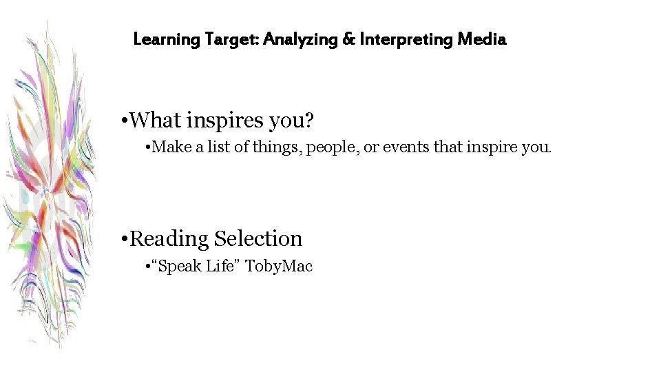 Learning Target: Analyzing & Interpreting Media • What inspires you? • Make a list