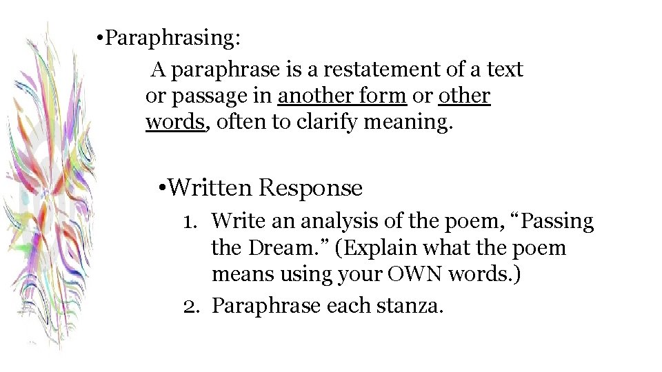  • Paraphrasing: A paraphrase is a restatement of a text or passage in