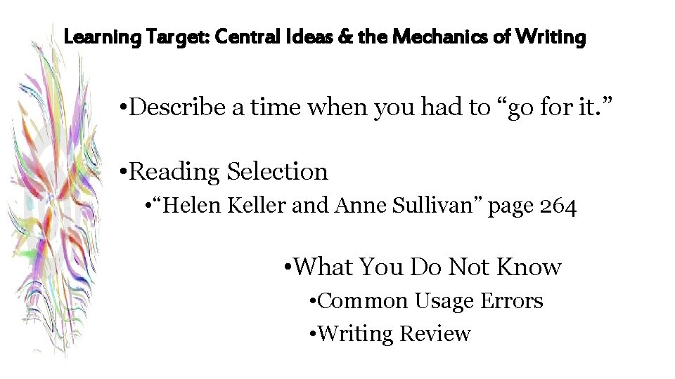 Learning Target: Central Ideas & the Mechanics of Writing • Describe a time when