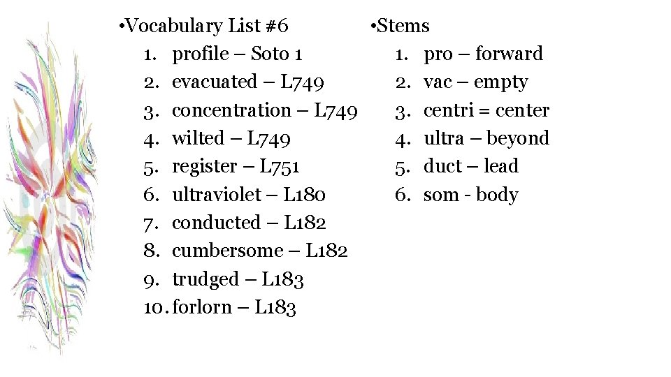  • Vocabulary List #6 • Stems 1. profile – Soto 1 1. pro