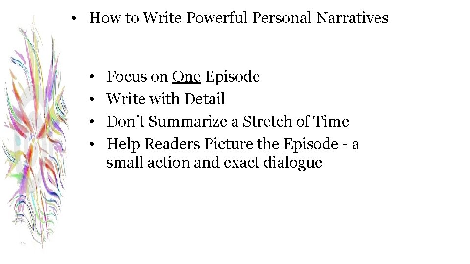  • How to Write Powerful Personal Narratives • • Focus on One Episode