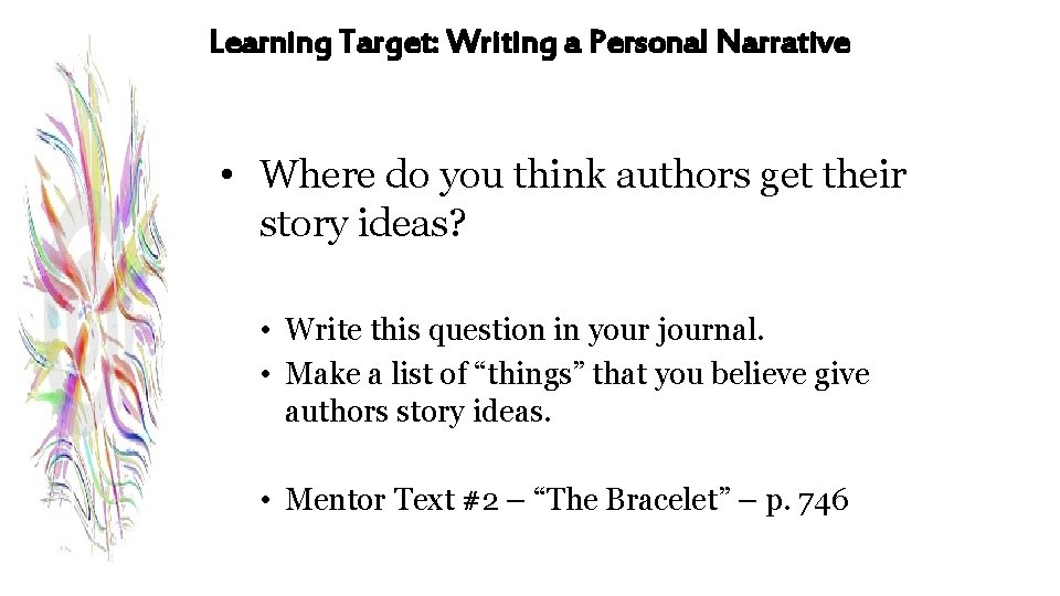 Learning Target: Writing a Personal Narrative • Where do you think authors get their