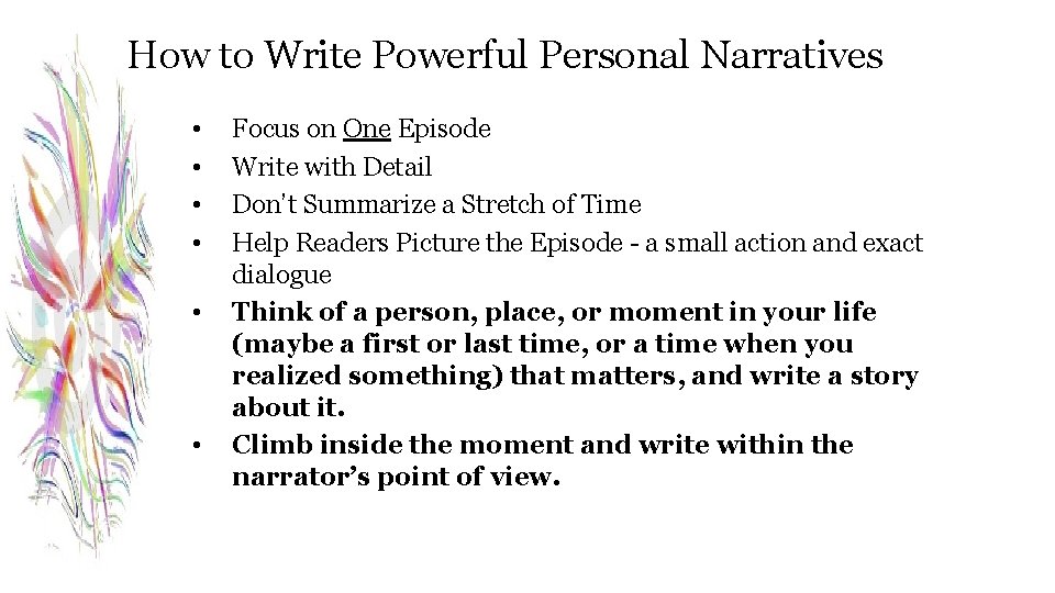 How to Write Powerful Personal Narratives • • • Focus on One Episode Write