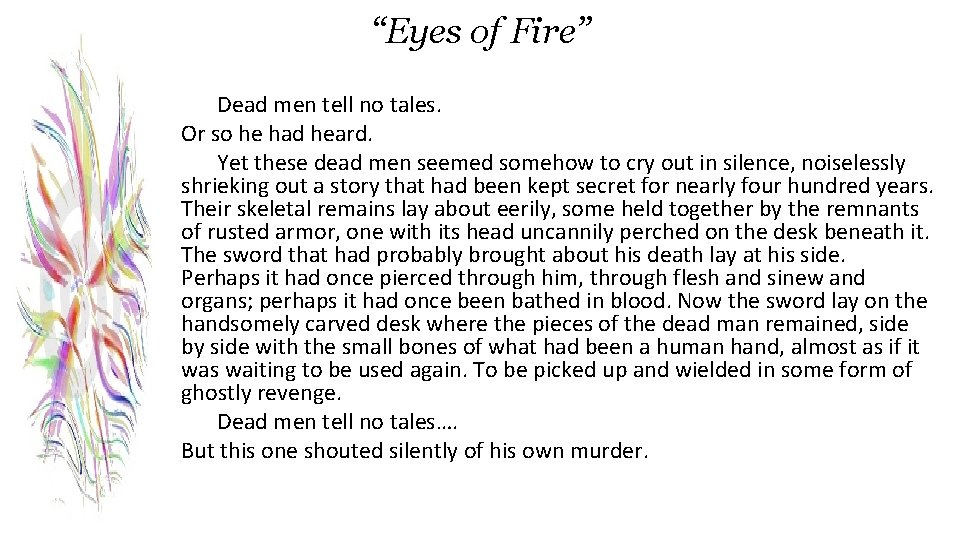 “Eyes of Fire” Dead men tell no tales. Or so he had heard. Yet