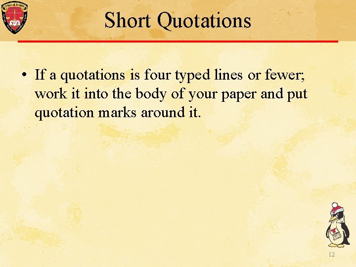 Short Quotations • If a quotations is four typed lines or fewer; work it Short Quotations • If a quotations is four typed lines or fewer; work it