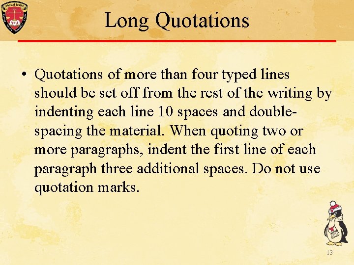 Long Quotations • Quotations of more than four typed lines should be set off Long Quotations • Quotations of more than four typed lines should be set off