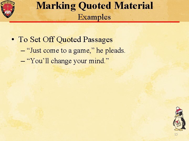Marking Quoted Material Examples • To Set Off Quoted Passages – “Just come to Marking Quoted Material Examples • To Set Off Quoted Passages – “Just come to