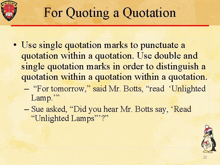 For Quoting a Quotation • Use single quotation marks to punctuate a quotation within For Quoting a Quotation • Use single quotation marks to punctuate a quotation within