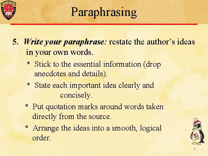 Paraphrasing 5. Write your paraphrase: restate the author’s ideas in your own words. * Paraphrasing 5. Write your paraphrase: restate the author’s ideas in your own words. *