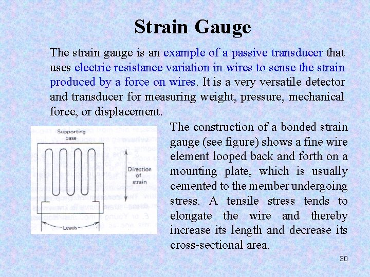 Strain Gauge The strain gauge is an example of a passive transducer that uses