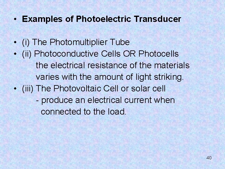  • Examples of Photoelectric Transducer • (i) The Photomultiplier Tube • (ii) Photoconductive