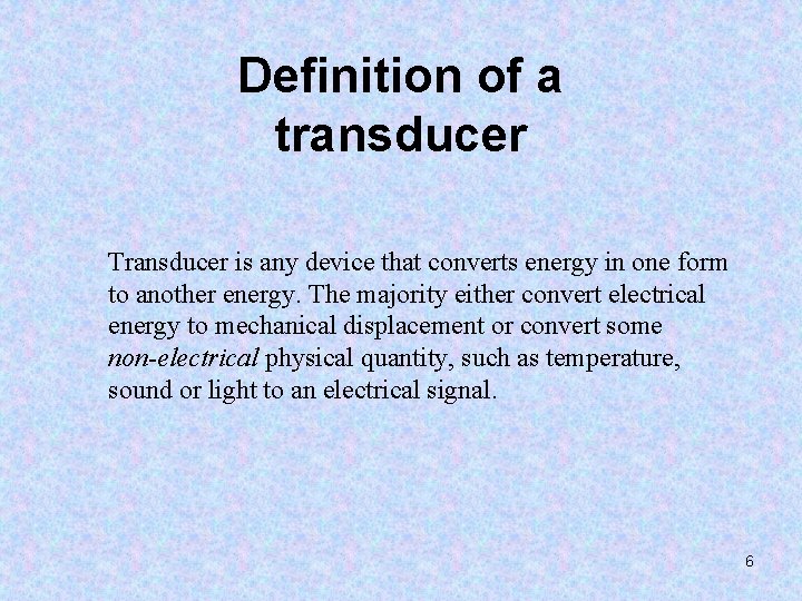 Definition of a transducer Transducer is any device that converts energy in one form