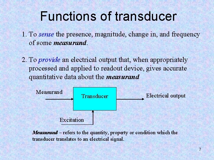 Functions of transducer 1. To sense the presence, magnitude, change in, and frequency of