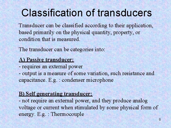 Classification of transducers Transducer can be classified according to their application, based primarily on