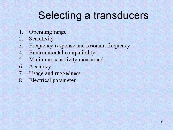 Selecting a transducers 1. 2. 3. 4. 5. 6. 7. 8. Operating range Sensitivity