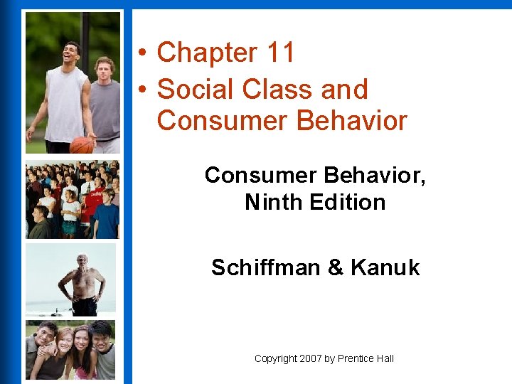  • Chapter 11 • Social Class and Consumer Behavior, Ninth Edition Schiffman &