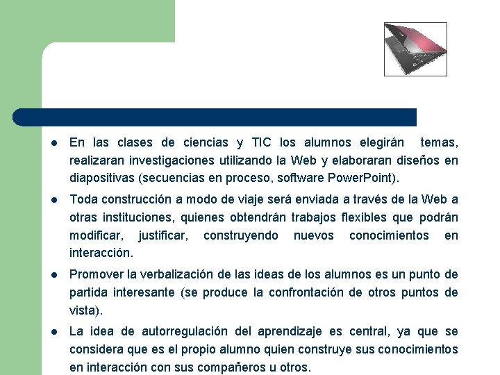l En las clases de ciencias y TIC los alumnos elegirán temas, realizaran investigaciones
