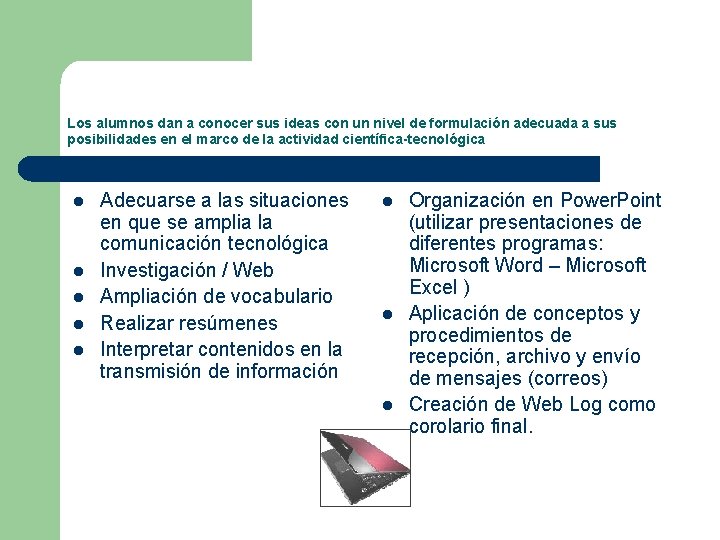 Los alumnos dan a conocer sus ideas con un nivel de formulación adecuada a