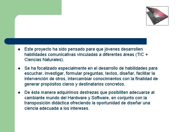 l Este proyecto ha sido pensado para que jóvenes desarrollen habilidades comunicativas vinculadas a