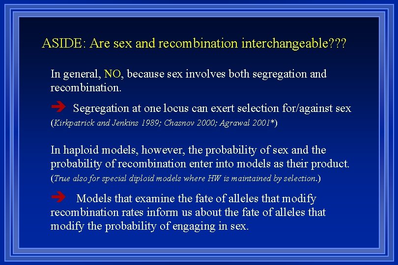 ASIDE: Are sex and recombination interchangeable? ? ? In general, NO, because sex involves