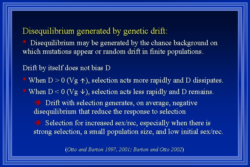 Disequilibrium generated by genetic drift: • Disequilibrium may be generated by the chance background