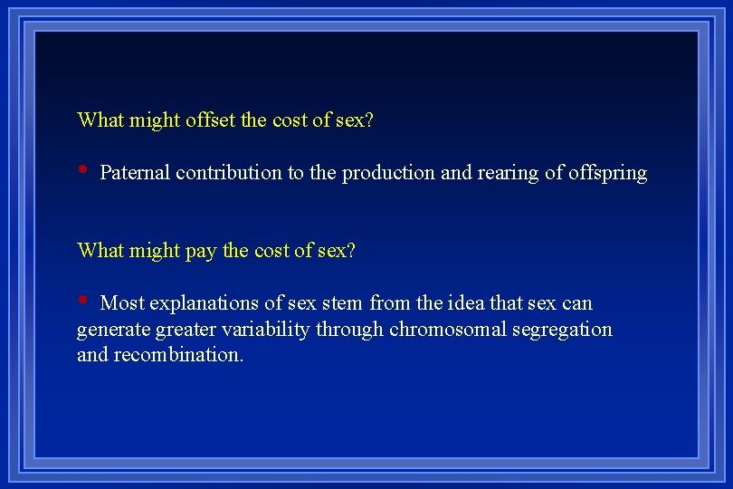 What might offset the cost of sex? • Paternal contribution to the production and