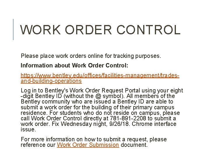 WORK ORDER CONTROL Please place work orders online for tracking purposes. Information about Work