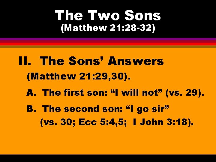 The Two Sons (Matthew 21: 28 -32) II. The Sons’ Answers (Matthew 21: 29,